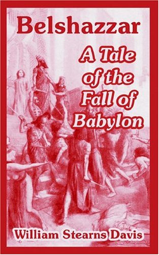 Belshazzar  A Tale of the Fall of Babylon [Paperback]