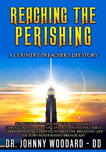 Reaching The Perishing A Country Preacher's Life Story [Hardcover]