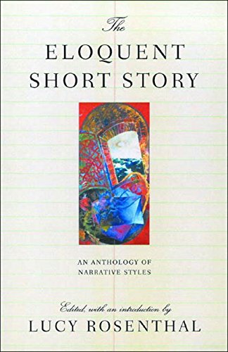 The Eloquent Short Story An Anthology of Narrative Styles [Paperback]