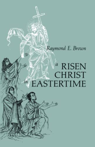 A Risen Christ In Eastertime Essays On The Gospel Narratives Of The Resurrectio [Paperback]