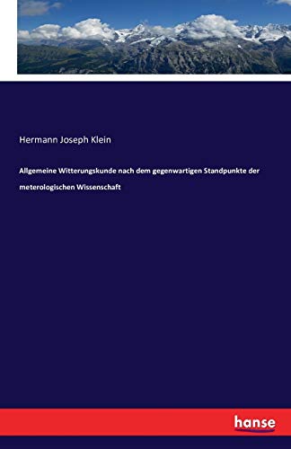 Allgemeine Witterungskunde Nach Dem Gegenwartigen Standpunkte Der Meterologische [Paperback]