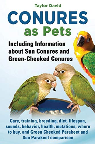Conures As Pets - Including Information About Sun Conures And Green-Cheeked Conu [Paperback]