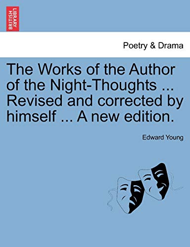 Works of the Author of the Night-Thoughts Revised and Corrected by Himself a New [Paperback]