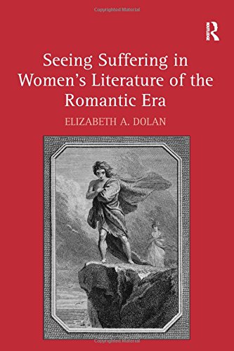 Seeing Suffering in Women's Literature of the Romantic Era [Hardcover]