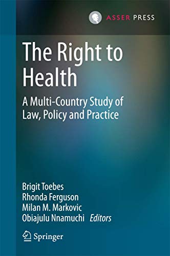 The Right to Health A Multi-Country Study of Law, Policy and Practice [Hardcover]