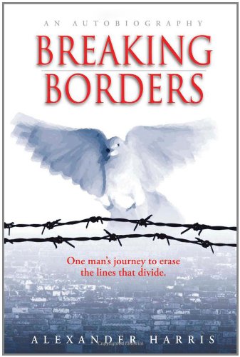 Breaking Borders  One man's journey to erase the lines that Divide [Hardcover]