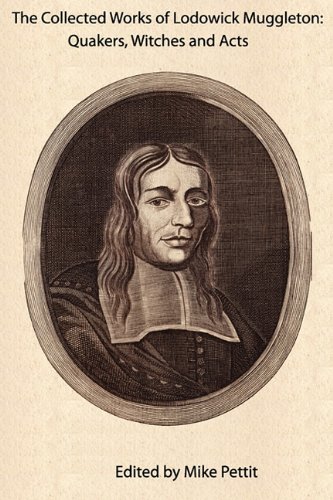 Collected Works of Lodowick Muggleton  Quakers, Witches and Acts [Paperback]