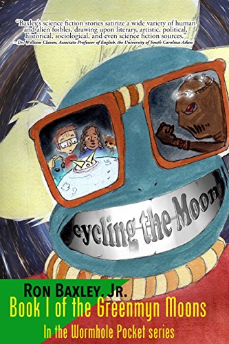 Cycling the Moon Book I of the Greenmyn Moons in the Wormhole Pocket Series [Paperback]