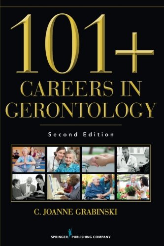 101+ Careers in Gerontology, Second Edition [Paperback]