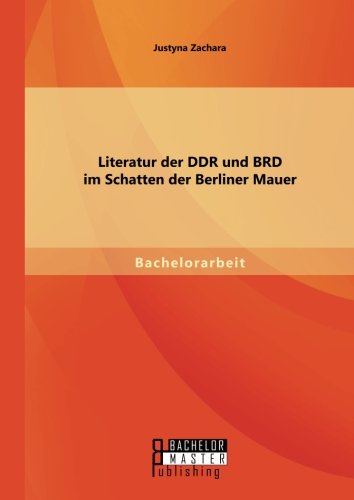 Literatur Der Ddr Und Brd Im Schatten Der Berliner Mauer (german Edition) [Paperback]