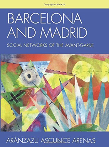 Barcelona and Madrid Social Networks of the Avant-Garde [Paperback]