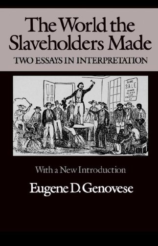The World the Slaveholders Made Two Essays in Interpretation [Paperback]