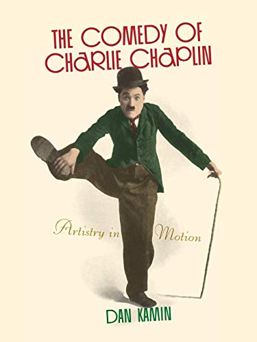 The Comedy of Charlie Chaplin Artistry in Motion [Paperback]