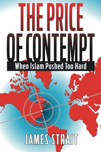 The Price Of Contempt When Islam Pushed Too Hard [Paperback]
