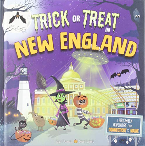 Trick or Treat in New England A Halloween Adventure From Connecticut To Maine [Hardcover]