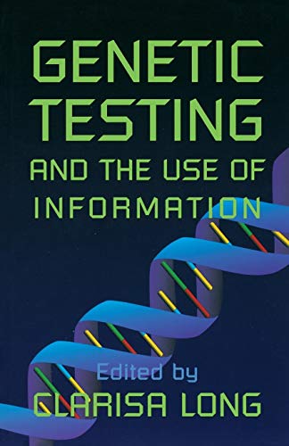 Genetic Testing and the Use of Information [Paperback]