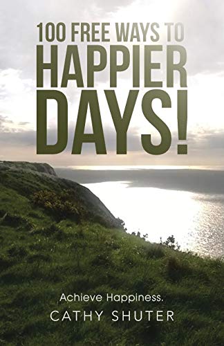100 Free Ways To Happier Days Achieve Happiness. [Paperback]
