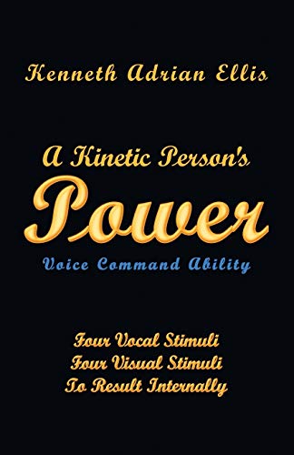 A Kinetic Person's Power Voice Command Ability [Paperback]