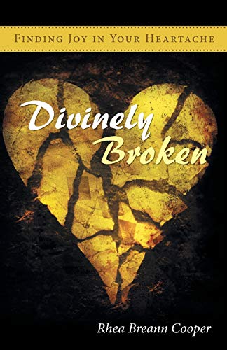 Divinely Broken Finding Joy In Your Heartache [Paperback]