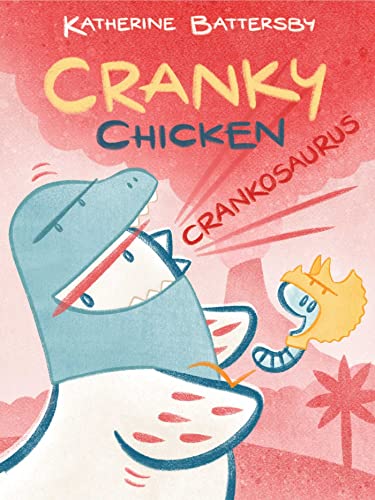 Crankosaurus A Cranky Chicken Book 3 [Hardcover]
