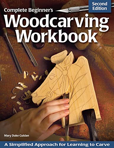 Complete Beginner's Woodcarving Workbook A Simplified Approach for Learning to  [Paperback]