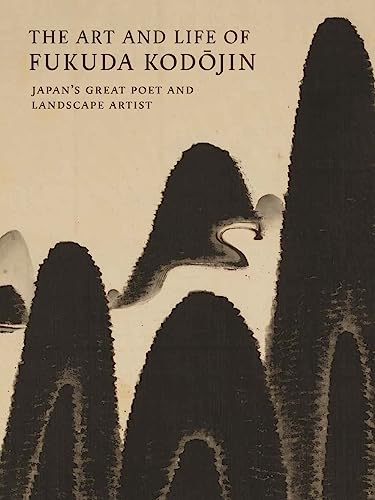 The Art and Life of Fukuda Kodojin Japan's Great Poet and Landscape Artist [Paperback]