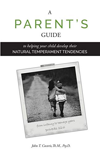 A Parent's Guide To Helping Your Child Develop Their Natural Temperament Tenden [Paperback]