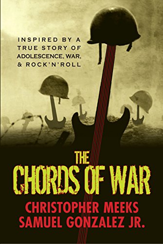 Chords of War  A Novel Inspired by a True Story of Adolescence, War, and Rock-A [Hardcover]