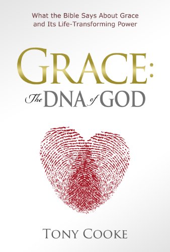 Grace The DNA of God What the Bible Says about Grace and Its Life-Transforming [Paperback]