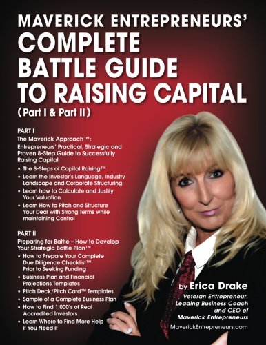 Maverick Entrepreneurs' Complete Battle Guide to Raising Capital (Part I and Par [Paperback]