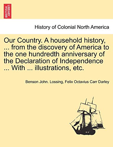 Our Country. A Household History, ... From The Discovery Of America To The One H [Paperback]