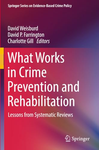 What Works in Crime Prevention and Rehabilitation Lessons from Systematic Revie [Paperback]