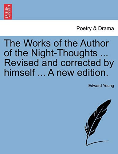 Works of the Author of the Night-Thoughts Revised and Corrected by Himself a New [Paperback]