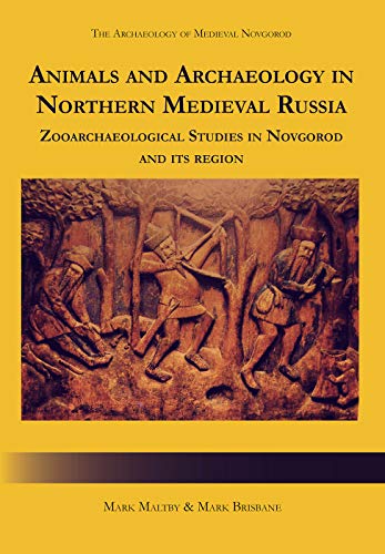 Animals and Archaeology in Northern Medieval Russia Zooarchaeological Studies i [Hardcover]
