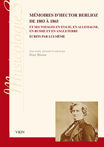 Memoires d'Hector Berlioz de 1803 a 1865 et ses voyages en Italie, en Allemagne, [Paperback]