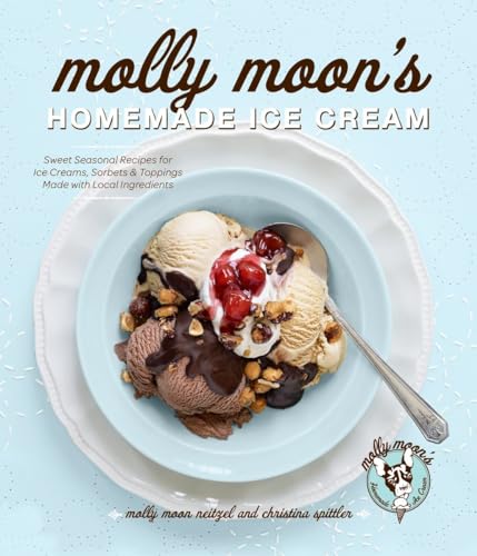 Molly Moon's Homemade Ice Cream Sweet Seasonal Recipes for Ice Creams, Sorbets, [Hardcover]