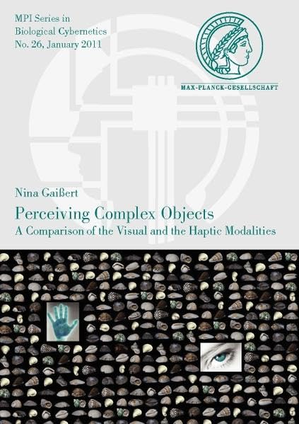 Perceiving Complex Objects. A Comparison of the Visual and the Haptic Modalities [Paperback]