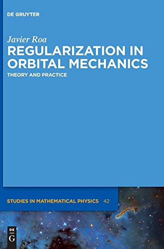 Regularization in Orbital Mechanics  Theory and Practice [Hardcover]