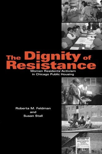 The Dignity of Resistance Women Residents' Activism in Chicago Public Housing [Paperback]