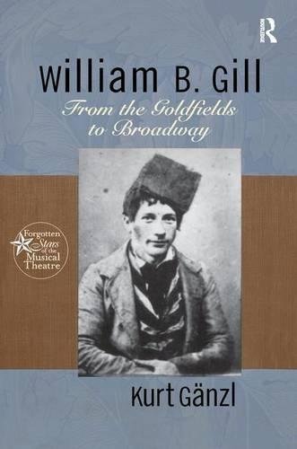William B. Gill From the Goldfields to Broadway [Paperback]
