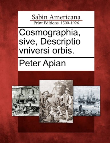 Cosmographia, Sive, Descriptio Vniversi Orbis [Paperback]