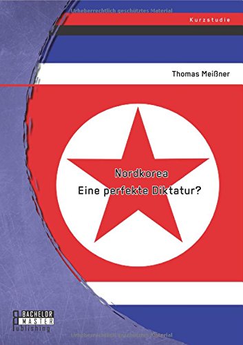 Nordkorea Eine Perfekte Diktatur (german Edition) [Paperback]