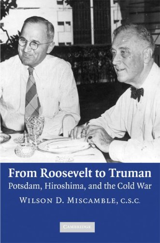 From Roosevelt to Truman Potsdam, Hiroshima, and the Cold War [Paperback]