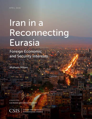 Iran in a Reconnecting Eurasia Foreign Economic and Security Interests [Paperback]
