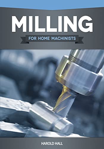 Milling for Home Machinists [Paperback]