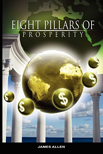 Eight Pillars Of Prosperity By James Allen (the Author Of As A Man Thinketh) [Paperback]