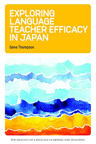 Exploring Language Teacher Efficacy in Japan [Hardcover]