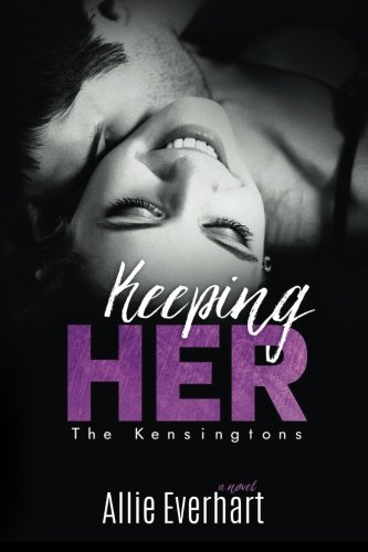 Keeping Her (the Kensingtons) (volume 2) [Paperback]