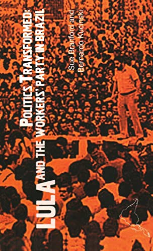 Politics Transformed Lula and the Workers Party in Brazil [Paperback]