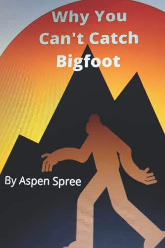 Why You Can't Catch Bigfoot [Paperback]